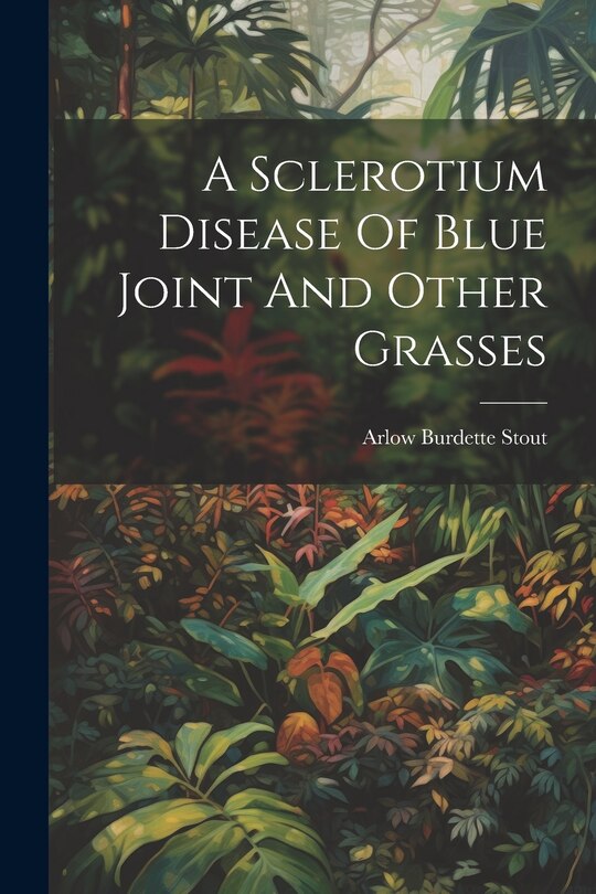 Couverture_A Sclerotium Disease Of Blue Joint And Other Grasses