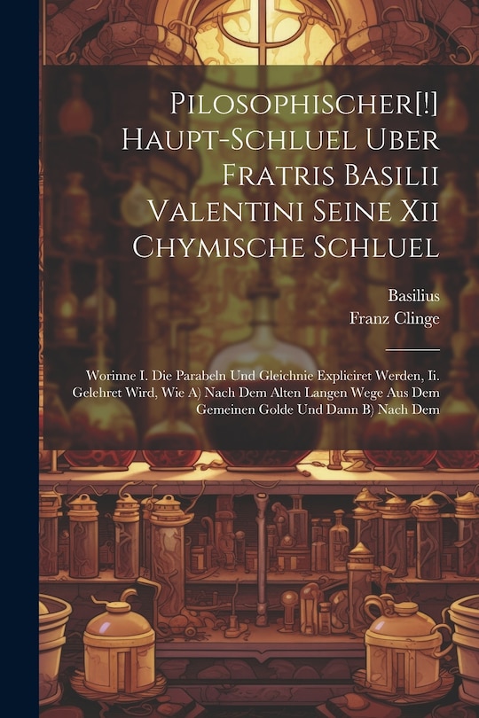 Couverture_Pilosophischer[!] Haupt-schluel Uber Fratris Basilii Valentini Seine Xii Chymische Schluel