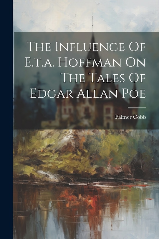 Front cover_The Influence Of E.t.a. Hoffman On The Tales Of Edgar Allan Poe
