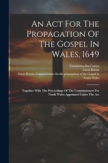 Couverture_An Act For The Propagation Of The Gospel In Wales, 1649