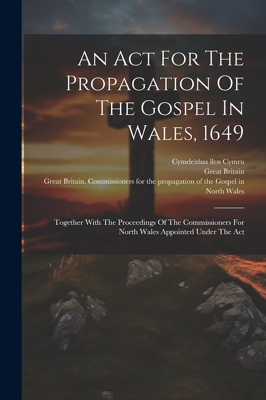 Couverture_An Act For The Propagation Of The Gospel In Wales, 1649