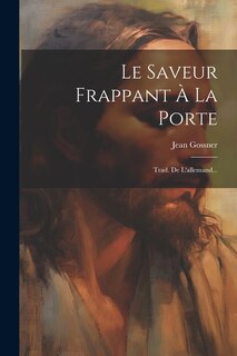 Le Saveur Frappant À La Porte: Trad. De L'allemand...