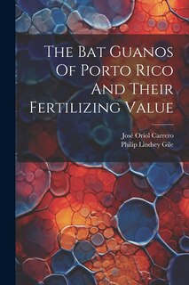 Couverture_The Bat Guanos Of Porto Rico And Their Fertilizing Value