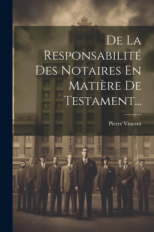 Front cover_De La Responsabilité Des Notaires En Matière De Testament...