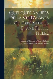 Front cover_Quelques Années De La Vie D'agnès Ou Expériences D'une Petite Fille...