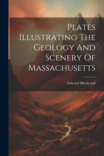 Front cover_Plates Illustrating The Geology And Scenery Of Massachusetts