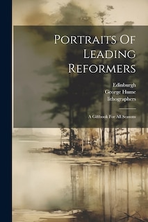 Portraits Of Leading Reformers: A Giftbook For All Seasons