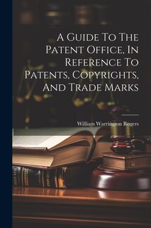 Couverture_A Guide To The Patent Office, In Reference To Patents, Copyrights, And Trade Marks