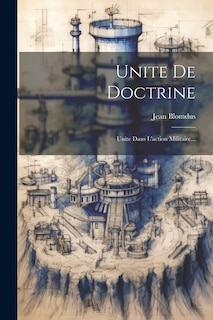 Unite De Doctrine: Unite Dans L'action Militaire...