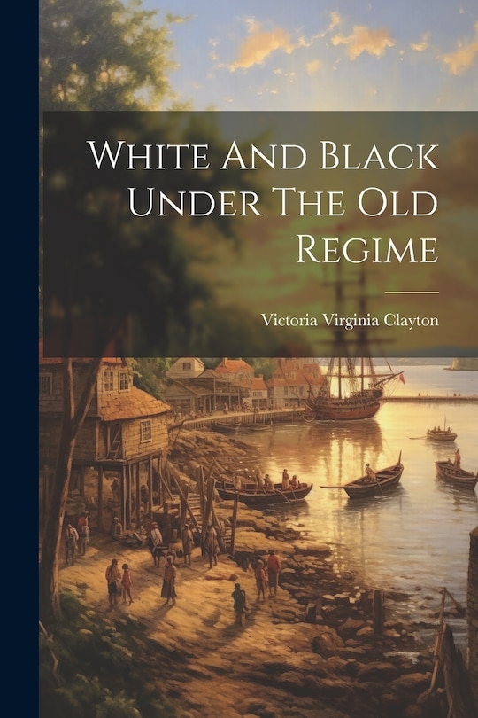 Front cover_White And Black Under The Old Regime