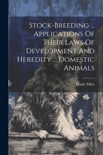 Front cover_Stock-breeding ... Applications Of Their Laws Of Development And Heredity ... Domestic Animals