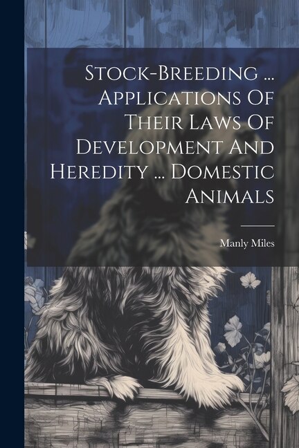 Front cover_Stock-breeding ... Applications Of Their Laws Of Development And Heredity ... Domestic Animals