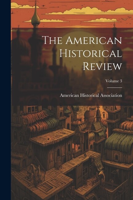 Couverture_The American Historical Review; Volume 3