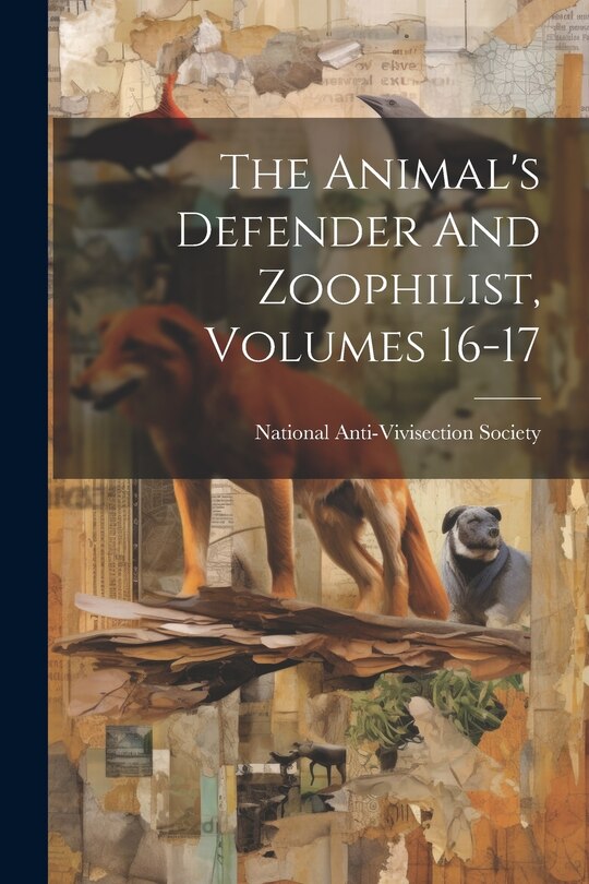 Front cover_The Animal's Defender And Zoophilist, Volumes 16-17