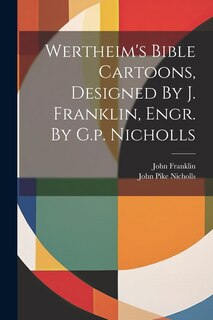 Couverture_Wertheim's Bible Cartoons, Designed By J. Franklin, Engr. By G.p. Nicholls