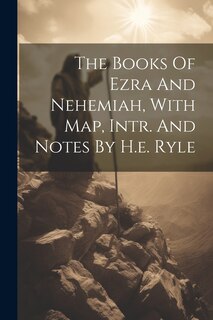 Front cover_The Books Of Ezra And Nehemiah, With Map, Intr. And Notes By H.e. Ryle