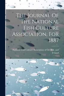 Couverture_The Journal Of The National Fish Culture Association, For 1887