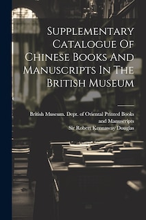 Couverture_Supplementary Catalogue Of Chinese Books And Manuscripts In The British Museum