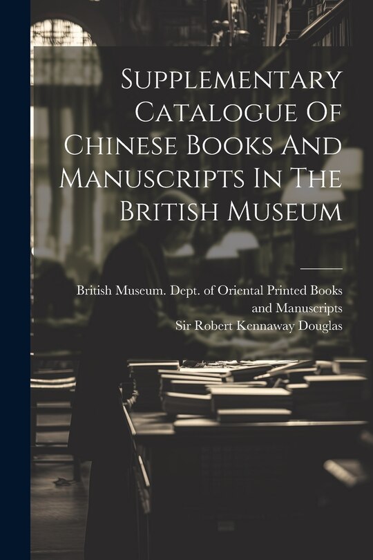 Couverture_Supplementary Catalogue Of Chinese Books And Manuscripts In The British Museum