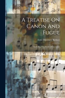 Front cover_A Treatise On Canon And Fugue