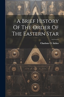 Front cover_A Brief History Of The Order Of The Eastern Star