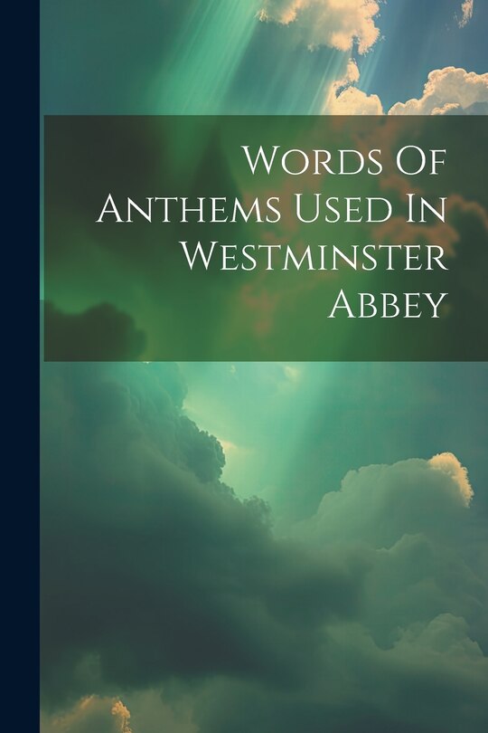 Couverture_Words Of Anthems Used In Westminster Abbey
