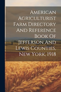 Front cover_American Agriculturist Farm Directory And Reference Book Of Jefferson And Lewis Counties, New York, 1918