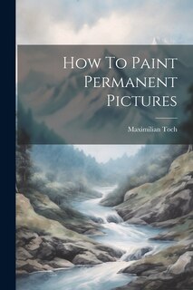 Front cover_How To Paint Permanent Pictures