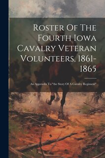 Front cover_Roster Of The Fourth Iowa Cavalry Veteran Volunteers, 1861-1865