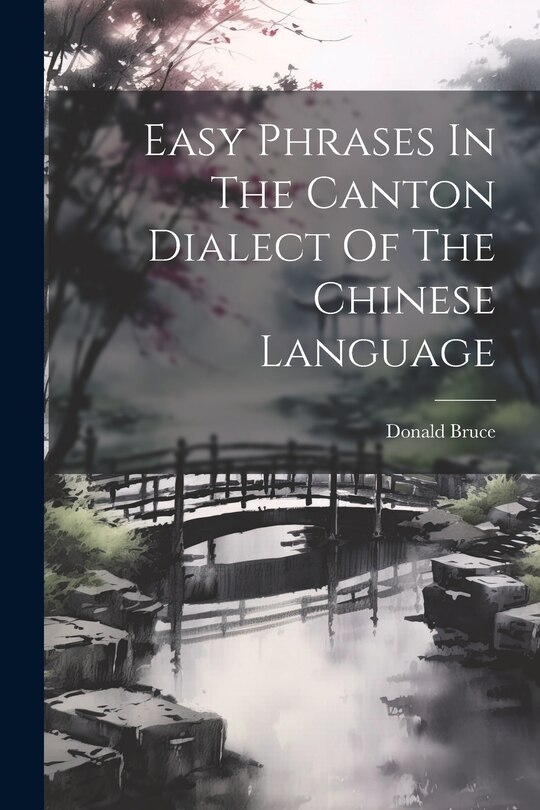 Front cover_Easy Phrases In The Canton Dialect Of The Chinese Language