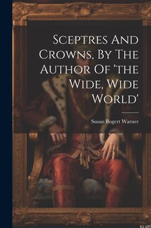 Front cover_Sceptres And Crowns, By The Author Of 'the Wide, Wide World'