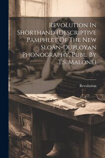 Front cover_Revolution In Shorthand (descriptive Pamphlet Of The New Sloan-duployan Phonography, Publ. By T.s. Malone)