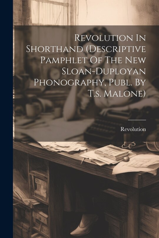Front cover_Revolution In Shorthand (descriptive Pamphlet Of The New Sloan-duployan Phonography, Publ. By T.s. Malone)