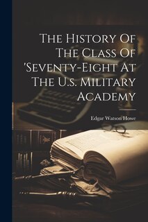 Front cover_The History Of The Class Of 'seventy-eight At The U.s. Military Academy