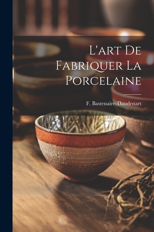 Couverture_L'art De Fabriquer La Porcelaine