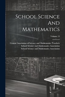 School Science And Mathematics; Volume 13