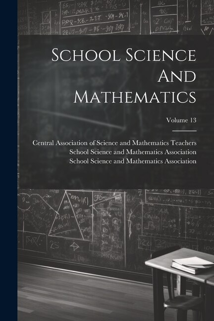 School Science And Mathematics; Volume 13