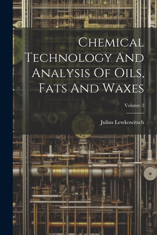 Couverture_Chemical Technology And Analysis Of Oils, Fats And Waxes; Volume 2