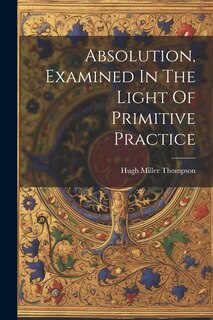 Couverture_Absolution, Examined In The Light Of Primitive Practice