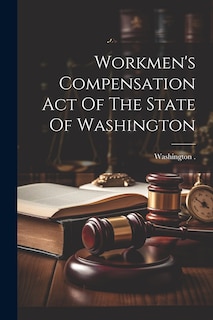 Couverture_Workmen's Compensation Act Of The State Of Washington
