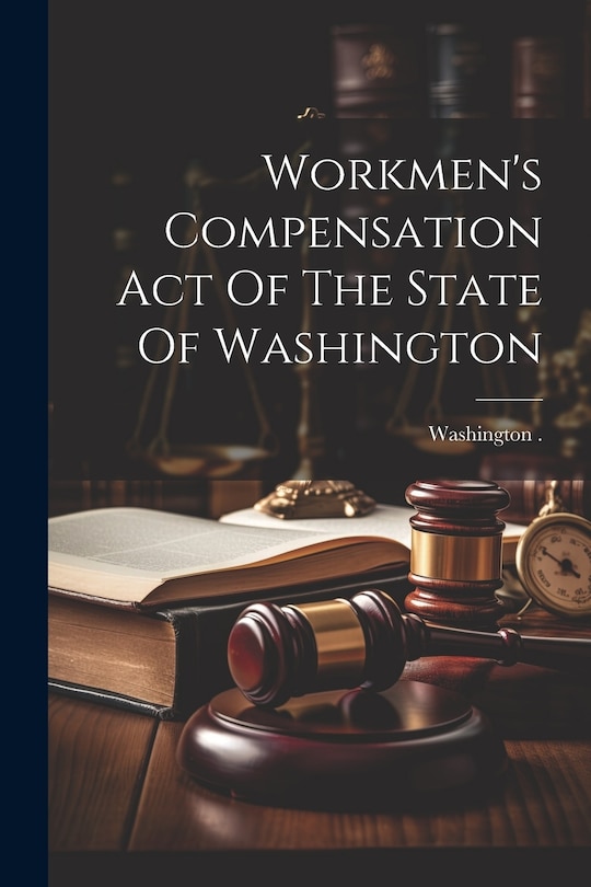 Couverture_Workmen's Compensation Act Of The State Of Washington