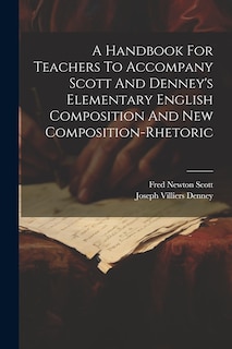 Front cover_A Handbook For Teachers To Accompany Scott And Denney's Elementary English Composition And New Composition-rhetoric