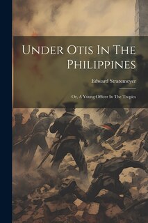 Front cover_Under Otis In The Philippines