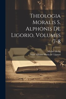Front cover_Theologia Moralis S. Alphonis De Ligorio, Volumes 7-8
