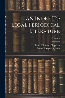 Couverture_An Index To Legal Periodical Literature; Volume 1