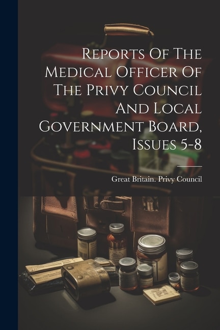Couverture_Reports Of The Medical Officer Of The Privy Council And Local Government Board, Issues 5-8