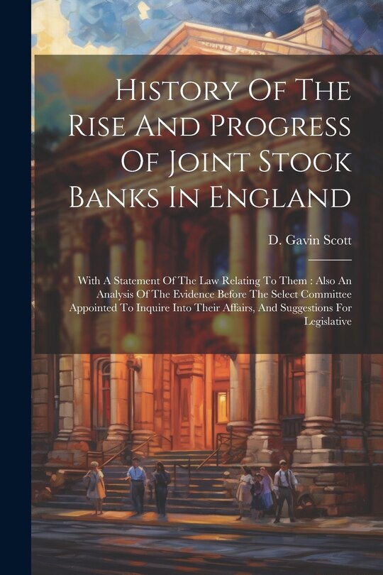 Front cover_History Of The Rise And Progress Of Joint Stock Banks In England