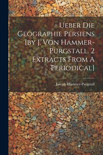 Front cover_Ueber Die Geographie Persiens [by J. Von Hammer-purgstall. 2 Extracts From A Periodical]