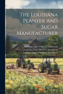 Front cover_The Louisiana Planter And Sugar Manufacturer; Volume 23