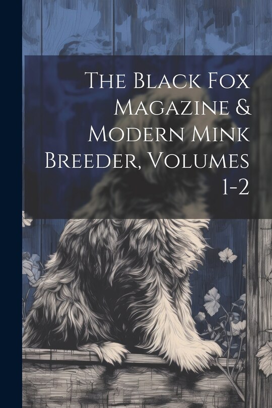 Front cover_The Black Fox Magazine & Modern Mink Breeder, Volumes 1-2